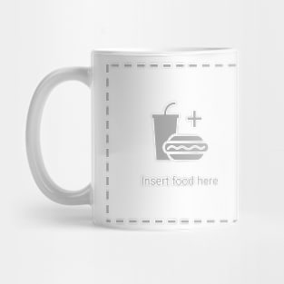 Insert food here ;) Mug